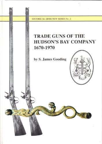 Stock image for Trade Guns of the Hudson"s Bay Company 1670-1970. for sale by Richard Peterson-Bookseller