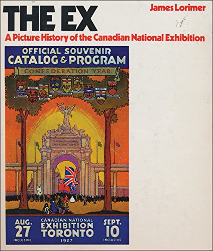 Beispielbild fr The Ex : A Picture History of the Canadian National Exhibition zum Verkauf von Better World Books