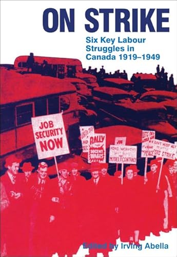 Stock image for On Strike: Six Key Labour Struggles in Canada 1919-1949 for sale by ThriftBooks-Atlanta