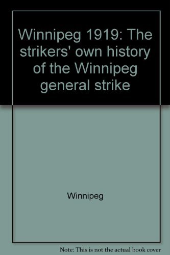 Winnipeg 1919: The strikers' own history of the Winnipeg General Strike