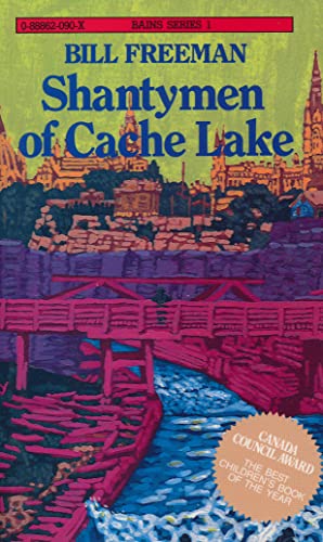 Shantymen Of Cache Lake (The Bains Ser.)