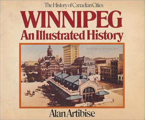 Stock image for Winnipeg: An Illustrated History for sale by M. W. Cramer Rare and Out Of Print Books