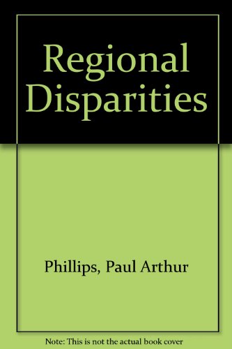 Regional Disparities (Canadian Issue) (9780888622075) by Phillips, Paul