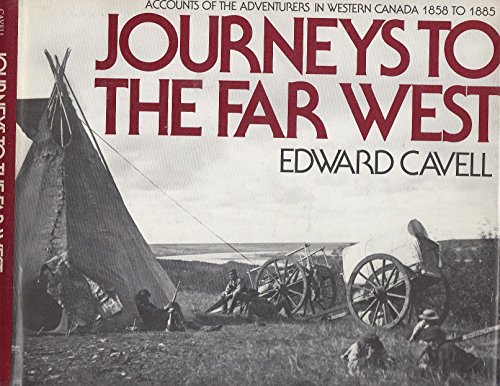 9780888622709: Journeys to the Far West: Accounts of the Adventurers in Western Canada 1858 to 1885