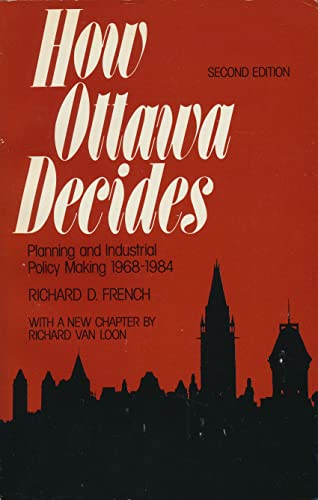 Imagen de archivo de How Ottawa Decides : Planning and Industrial Policy-Making 1968-1984 a la venta por Better World Books