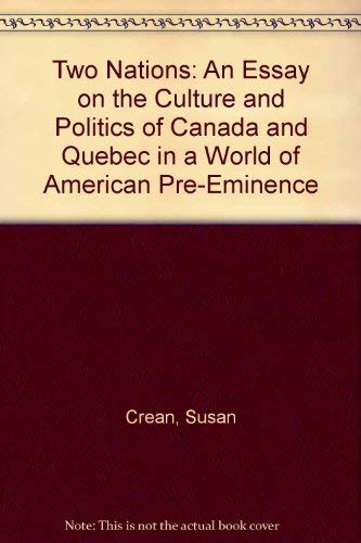 Stock image for Two Nations: An essay on the culture and politics of Canada and Quebec in a world of American pre-eminence for sale by Brillig's Books
