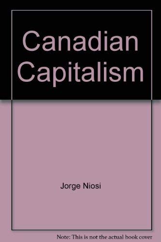 Imagen de archivo de Canadian Capitalism: A Study of Power in the Canadian Business Establishment a la venta por Books on the Web