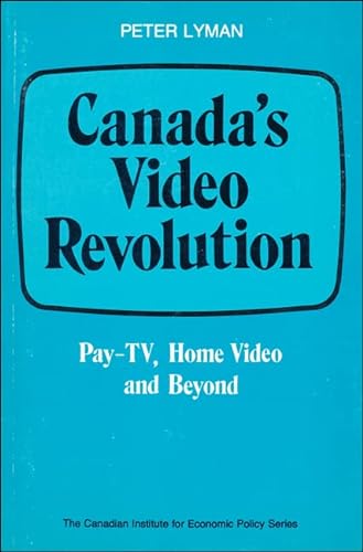 9780888624550: Canada's video revolution: Pay-TV, home video, and beyond (Canadian Institute for Economic Policy series)