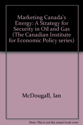 9780888625908: Marketing Canada's Energy (The Canadian Institute for Economic Policy series)