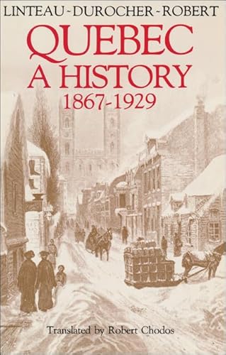 Quebec: A History 1867-1929 (9780888626042) by Linteau, Paul-AndrÃ©; Durocher, RenÃ©; Robert, Jean-Claude