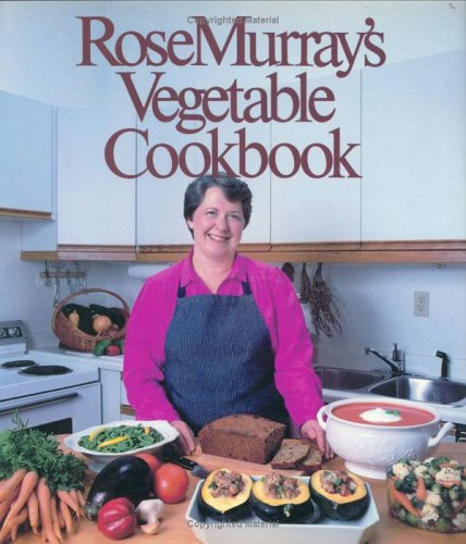 Rose Murray's Vegetable Cookbook