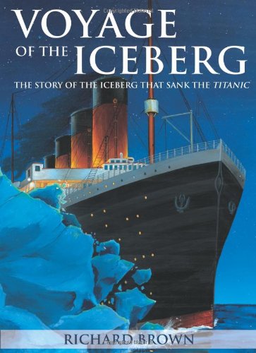 Voyage of the Iceberg (9780888626554) by Brown, Richard