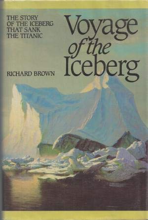 Stock image for Voyage of the Iceberg - the Story of the Iceberg That Sank the Titantic for sale by Booked Experiences Bookstore