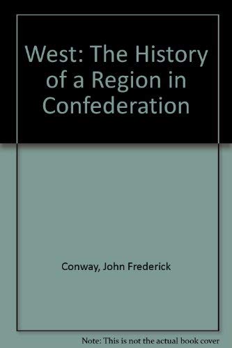 9780888626622: West: The History of a Region in Confederation