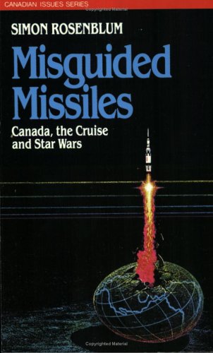 Stock image for Misguided Missiles: Canada, the Cruise, and Star Wars for sale by Irolita Books