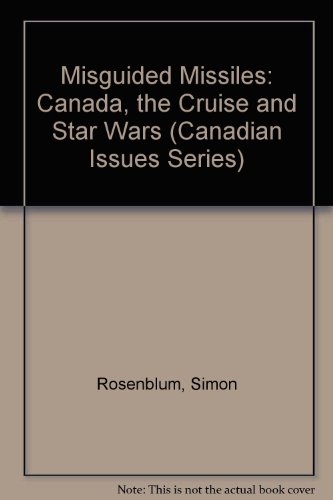 Beispielbild fr Misguided Missiles: Canada, the Cruise and Star Wars zum Verkauf von Anybook.com