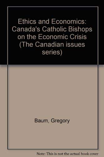 Imagen de archivo de Ethics and Economics: Canada's Catholic Bishops on the Economic Crisis a la venta por Books on the Web