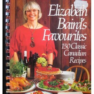 ELIZABETH BAIRD'S FAVOURITES 150 Classic Canadian Recipes