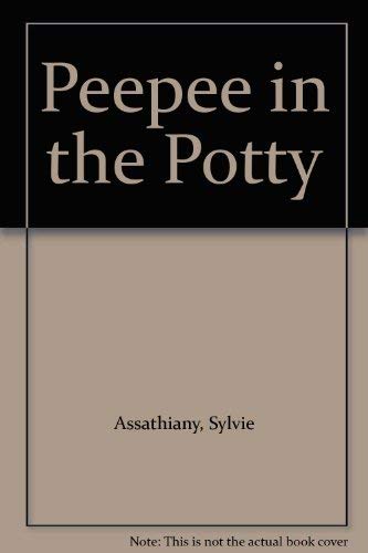 Peepee in the Potty (9780888627704) by Assathiany, Sylvie; Pelletier, Louise