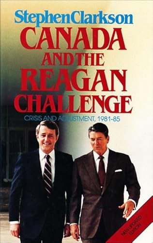 Beispielbild fr Canada and the Reagan Challenge: Crisis and Adjustment, 1981-85 zum Verkauf von Anybook.com