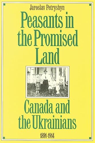 Stock image for Peasants in the Promised Land: Canada and the Ukrainians, 1891-1914 for sale by Books on the Web