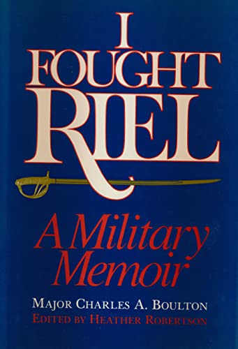 Beispielbild fr I Fought Riel : A Military Memoir zum Verkauf von Better World Books