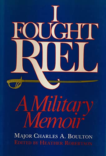 Stock image for I Fought Riel : A Military Memoir for sale by Better World Books