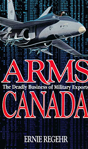 Beispielbild fr Arms Canada: The Deadly Business of Military Exports zum Verkauf von Anybook.com