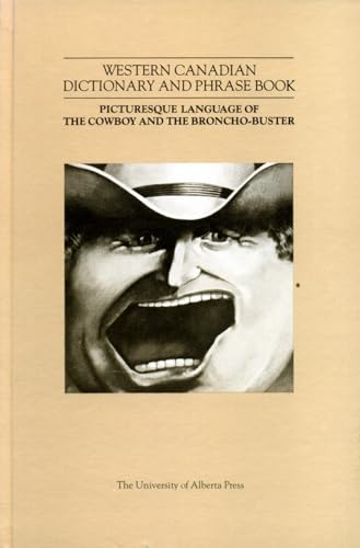 Stock image for A Western Canadian Dictionary and Phrasebook: Picturesque Language of the Cowboy and the Broncho-Buster for sale by Hourglass Books