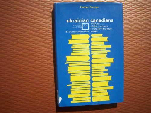 Imagen de archivo de Ukrainian Canadians: A Survey of Their Portrayal in English-Language Works a la venta por Quickhatch Books