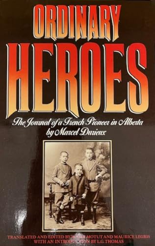 Stock image for Ordinary Heroes : The Journal of a French Pioneer in Alberta by Marcel Duriex for sale by Better World Books: West