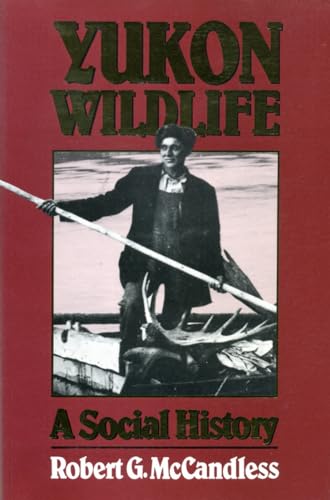 Imagen de archivo de Yukon Wildlife: A Social History a la venta por Edmonton Book Store