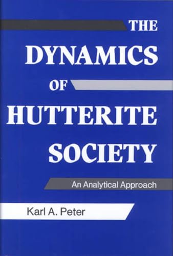 Stock image for THE DYNAMICS OF HUTTERITE SOCIETY:: An Anylitical Approach . for sale by Falls Bookstore