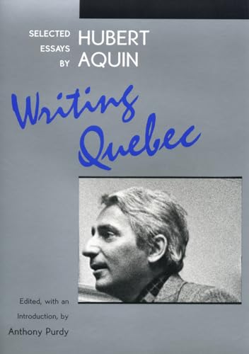 Stock image for Writing Quebec: Selected Essays by Hubert Aquin for sale by ThriftBooks-Dallas