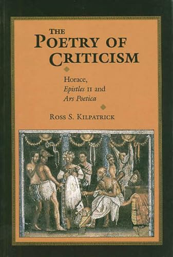 Imagen de archivo de The Poetry of Criticism: Horace Epistles II and the Ars Poetica a la venta por Wonder Book