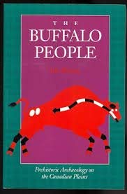 Beispielbild fr The Buffalo People: Prehistoric Archaeology on the Canadian Plains zum Verkauf von Katsumi-san Co.