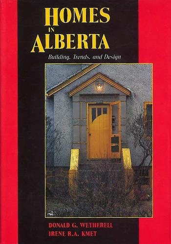 Imagen de archivo de Homes in Alberta : Building, Trends and Design a la venta por Alphaville Books, Inc.