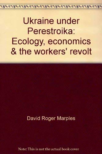 Stock image for Ukraine Under Perestroika: Ecology, Economics and the Workers' Revolt for sale by The Bookseller