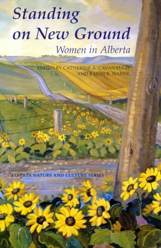 Imagen de archivo de Standing on New Ground: Women in Alberta (Alberta nature and culture series) a la venta por HPB-Movies