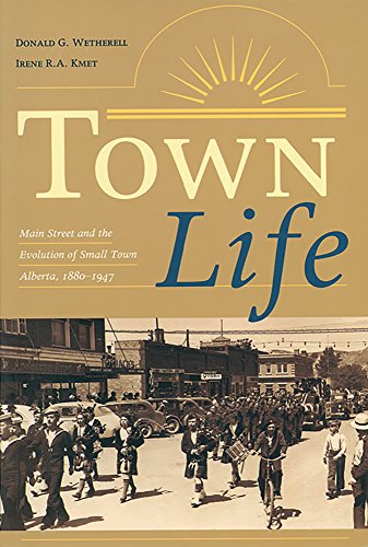 Stock image for Town Life: Main Street and the Evolution of Small Town Alberta, for sale by Wonder Book