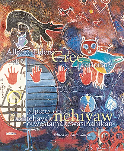 Imagen de archivo de ALBERTA ELDERS CREE DICTIONARY: Alperta Ohci Kehtehayak Nehiyaw Otwestamakewasinahikan a la venta por WorldofBooks