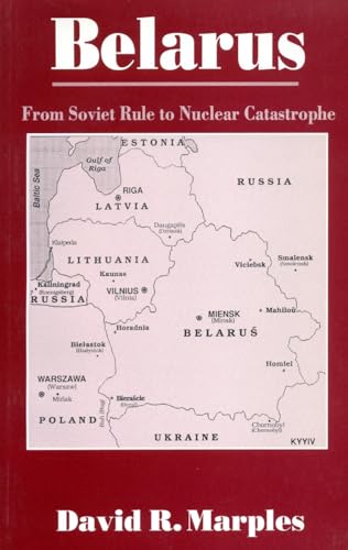 Imagen de archivo de Belarus: From Soviet Rule to Nuclear Catastrophe a la venta por The Bookseller