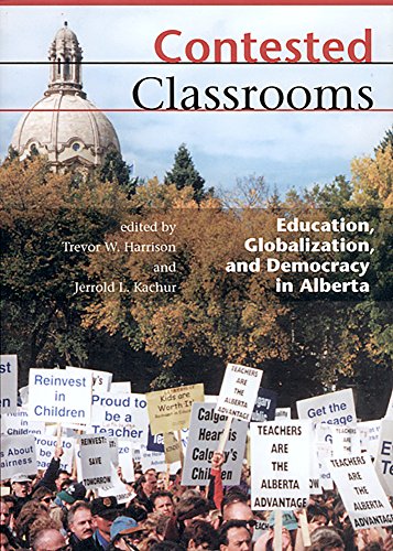 Stock image for Contested Classrooms : Education, Globalization, and Democracy in Alberta for sale by Better World Books