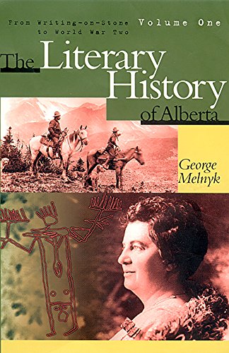 Imagen de archivo de The Literary History of Alberta Volume One: From Writing-on-Stone to World War Two a la venta por THE SAINT BOOKSTORE