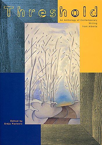 Beispielbild fr THRESHOLD: An Anthology of Contemporary Writing from Alberta (cuRRents) zum Verkauf von WorldofBooks