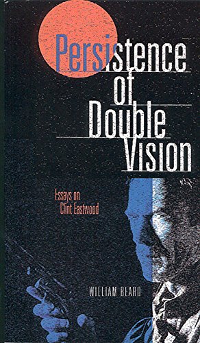 Persistence of Double Vision: Essays on Clint Eastwood (9780888643568) by Beard, Associate Professor William; Beard, William