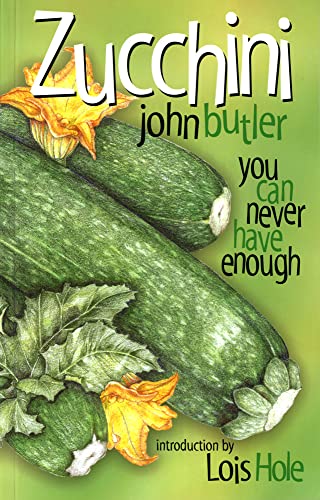 Beispielbild fr Zucchini : You Can Never Have Enough zum Verkauf von Better World Books