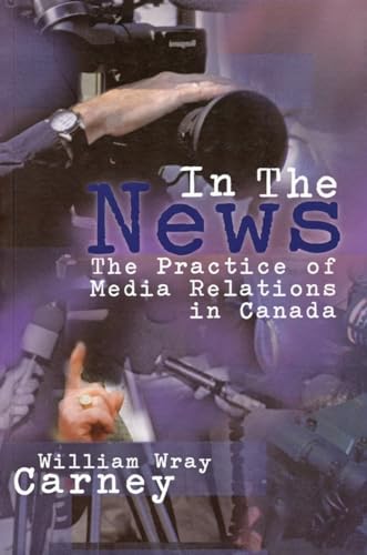 Beispielbild fr In the News: The Practice of Media Relations in Canada zum Verkauf von More Than Words