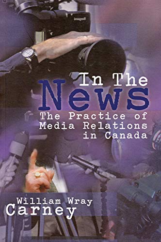 Stock image for In the News: The Practice of Media Relations in Canada for sale by More Than Words
