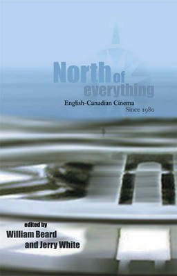 Stock image for North of Everything: English-Canadian Cinema Since 1980 for sale by Ergodebooks